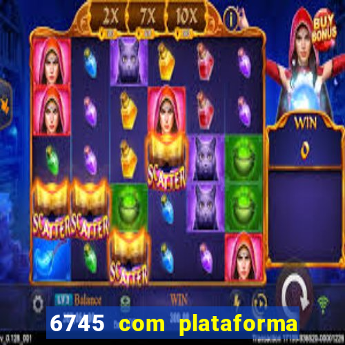 6745 com plataforma de jogos